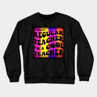 regular teacher i'm a cool teacher Crewneck Sweatshirt